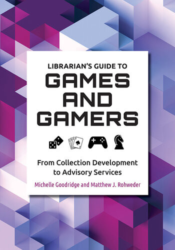 Librarians Guide To Games And Gamers Michelle Goodridge Matthew J Rohweder