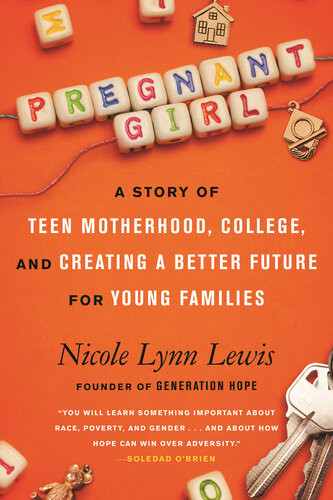 Pregnant Girl A Story Of Teen Motherhood College And Creating A Better Future For Young Families Nicole Lynn Lewis