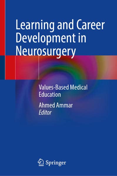 Learning And Career Development In Neurosurgery Valuesbased Medical Education Ahmed Ammar