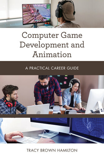 Computer Game Development And Animation A Practical Career Guide Tracy Brown Hamilton