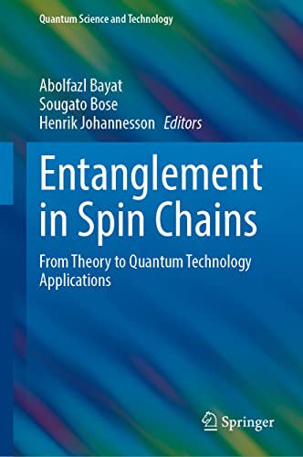 Entanglement In Spin Chains From Theory To Quantum Technology Applications Abolfazl Bayat