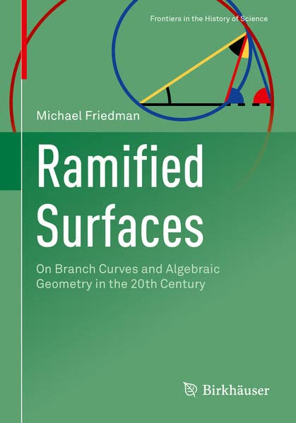 Ramified Surfaces On Branch Curves And Algebraic Geometry In The 20th Century Michael Friedman