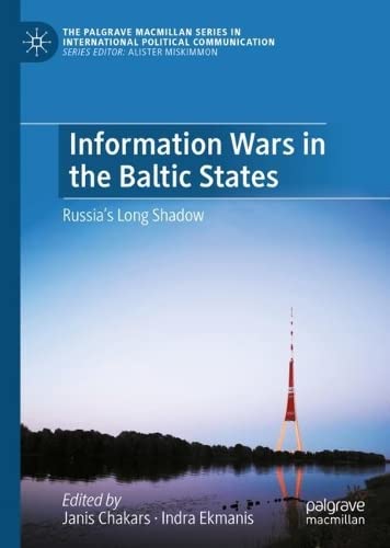 Information Wars In The Baltic States Russias Long Shadow Janis Chakars