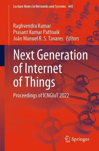 Next Generation Of Internet Of Things Proceedings Of Icngiot 2022 Raghvendra Kumar