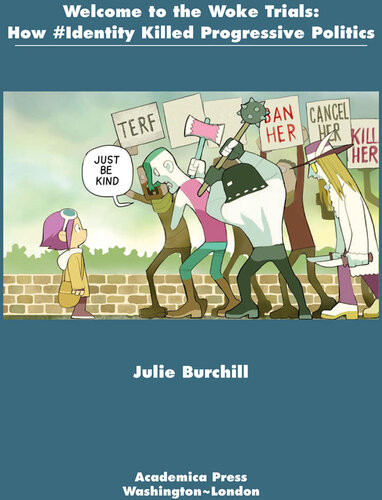 Welcome To The Woke Trials How Identity Killed Progressive Politics Julie Burchill