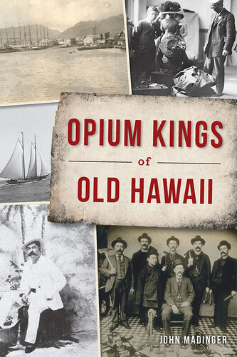 Opium Kings Of Old Hawaii John Madinger