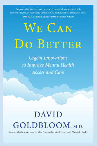 We Can Do Better Urgent Innovations To Improve Mental Health Access And Care David Goldbloom
