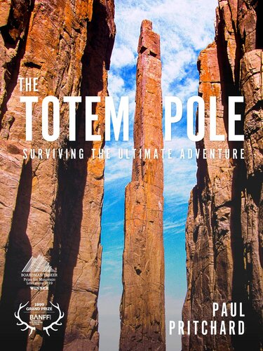The Totem Pole Surviving The Ultimate Adventure Paul Pritchard