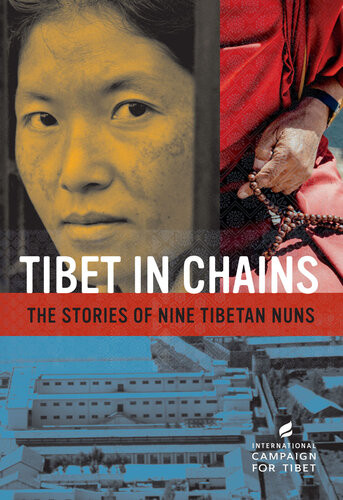 Tibet In Chains The Stories Of Nine Tibetan Nuns 2020 International Campaign For Tibet