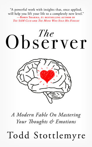 The Observer A Modern Fable On Mastering Your Mind Todd Stottlemyre