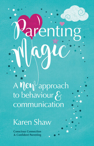 Parenting Magic A New Approach To Behaviour And Communication Karen Shaw