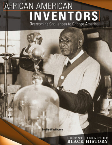 African American Inventors Overcoming Challenges To Change America Sophie Washburne