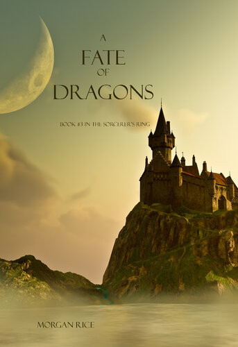 A Fate Of Dragons Book Book 3 In The Sorcerers Ring Morgan Rice