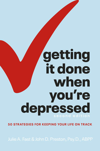 Getting It Done When Youre Depressed 50 Strategies For Keeping Your Life On Track Julie A Fast