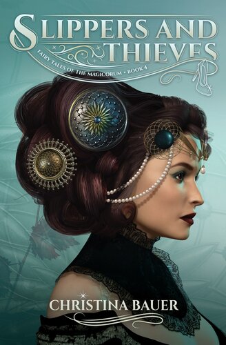 Slippers And Thieves Fairy Tales Of The Magicorum Book 4 Christina Bauer