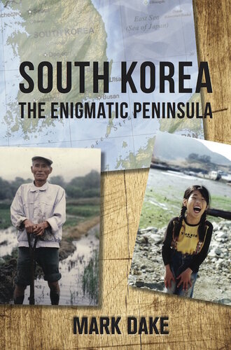 South Korea The Enigmatic Peninsula Mark Dake