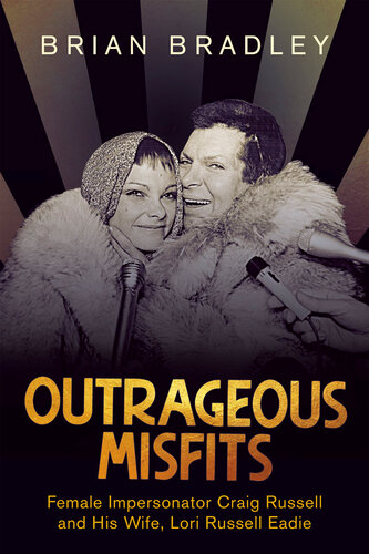 Outrageous Misfits Female Impersonator Craig Russell And His Wife Lori Russell Eadie Brian Bradley