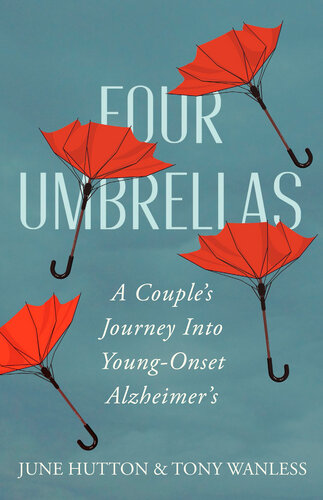 Four Umbrellas A Couples Journey Into Youngonset Alzheimers June Hutton