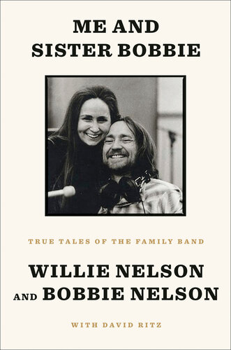 Me And Sister Bobbie True Tales Of The Family Band Willie Nelson