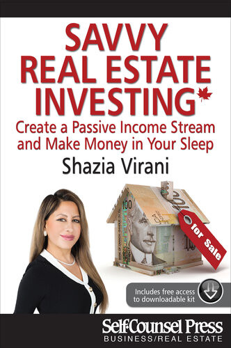 Savvy Real Estate Investing Create A Passive Income Stream And Make Money In Your Sleep Shazia Virani