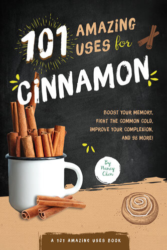 101 Amazing Uses For Cinnamon Nancy Lin Chen