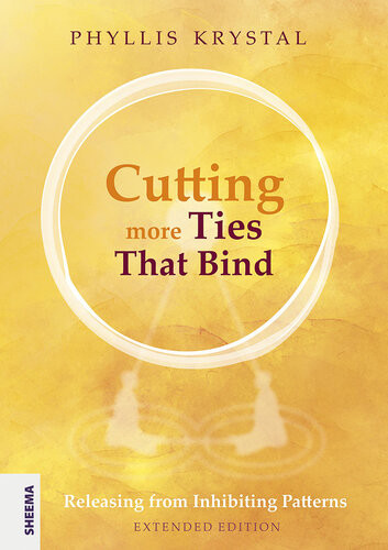 Cutting More Ties That Bind Releasing From Inhibiting Patternsfirst Revised Edition Phyllis Krystal