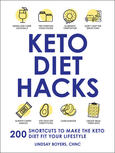 Keto Diet Hacks 200 Shortcuts To Make The Keto Diet Fit Your Lifestyle Lindsay Boyers
