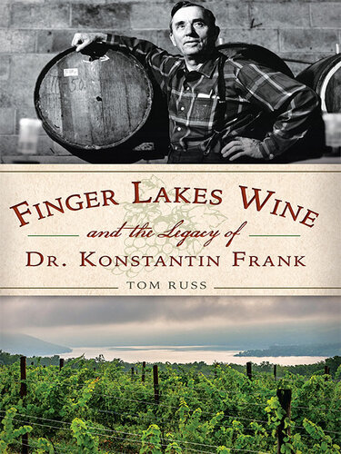 Finger Lake Wine And The Legacy Of Dr Konstantin Frank Tom Russ