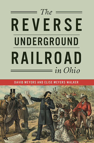 The Reverse Underground Railroad In Ohio David Meyers Elise Meyers Walker