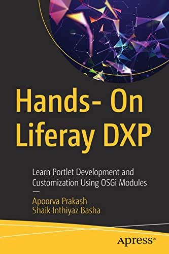 Hands On Liferay Dxp Learn Portlet Development And Customization Using Osgi Modules 1st Edition Apoorva Prakash
