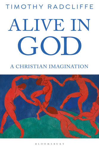 Alive In God A Christian Imagination Timothy Radcliffe