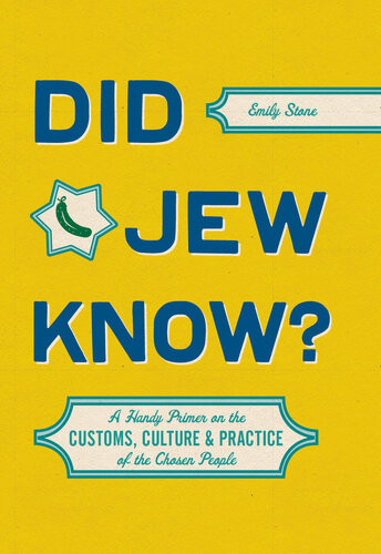 Did Jew Know A Handy Primer On The Customs Culture Practice Of The Chosen People Emily Stone