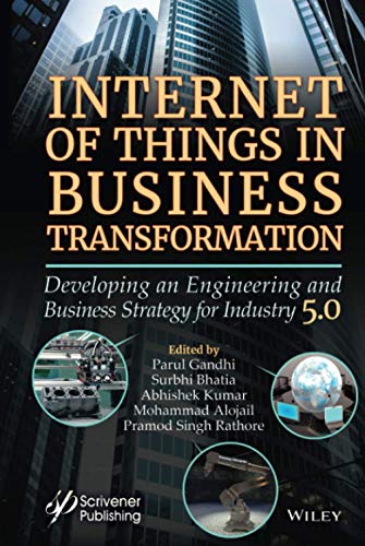 Internet Of Things In Business Transformation Developing An Engineering And Business Strategyfor Industry 50 1st Edition Parul Gandhi