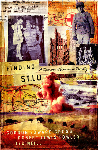 Finding St Lo A Memoir Of War And Family Ted Neill