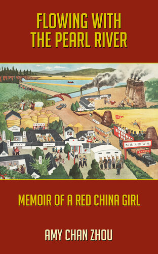 Flowing With The Pearl River Memoir Of A Red China Girl Amy Chan Zhou