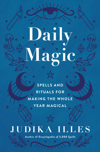 Daily Magic Spells And Rituals For Making The Whole Year Magical Judika Illes