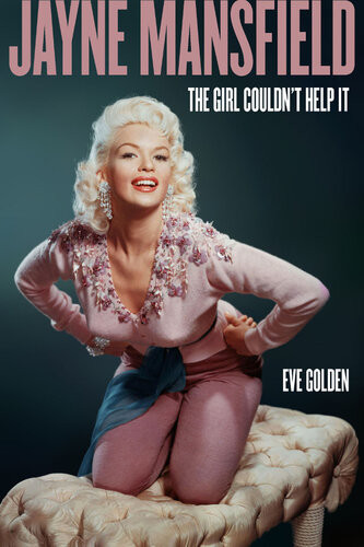 Jayne Mansfield The Girl Couldnt Help It Eve Golden