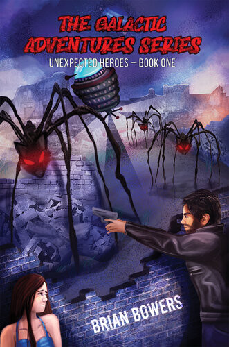 The Galactic Adventures Series Unexpected Heroes Book One Brian Bowers