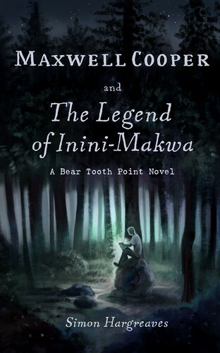 Maxwell Cooper And The Legend Of Ininimakwa Simon Hargreaves