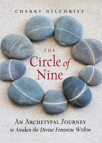 The Circle Of Nine An Archetypal Journey To Awaken The Divine Feminine Within Cherry Gilchrist