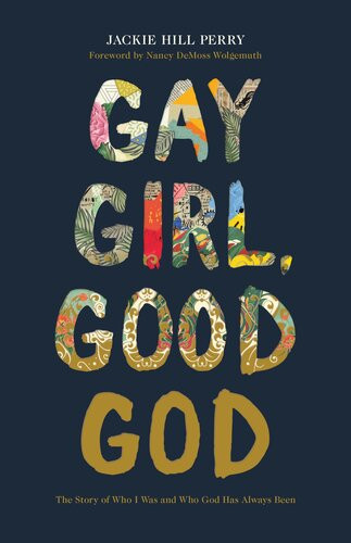 Gay Girl Good God The Story Of Who I Was And Who God Has Always Been Jackie Hill Perry
