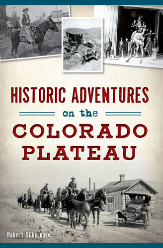 Historic Adventures On The Colorado Plateau Bob Silbernagel