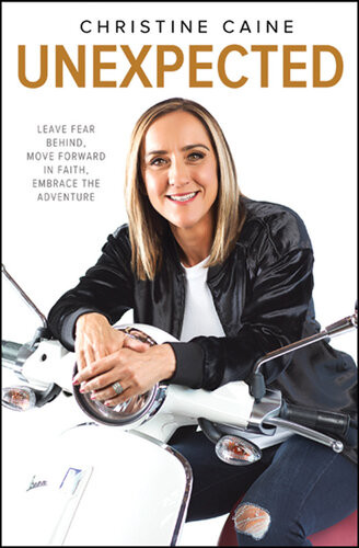 Unexpected Leave Fear Behind Move Forward In Faith Embrace The Adventure Christine Caine
