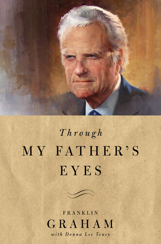 Through My Fathers Eyes Franklin Graham Donna Lee Toney