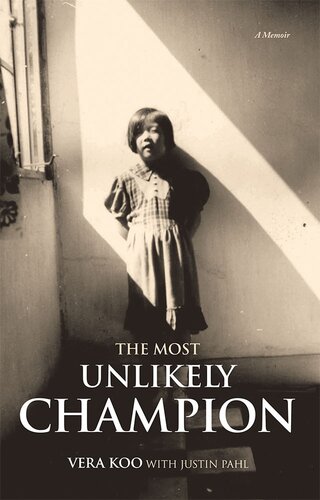 The Most Unlikely Champion A Memoir Vera Koo Justin Pahl