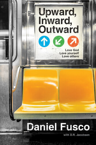 Upward Inward Outward Love God Love Yourself Love Others Daniel Fusco