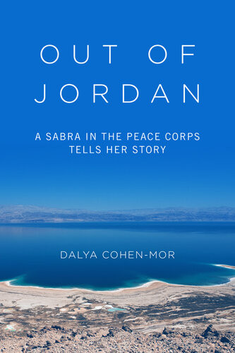 Out Of Jordan A Sabra In The Peace Corps Tells Her Story Dalya Cohenmor