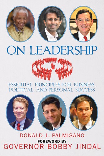 On Leadership Essential Principles For Business Political And Personal Success Donald J Palmisano