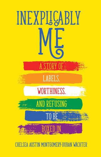 Inexplicably Me A Story Of Labels Worthiness And Refusing To Be Boxed In Chelsea Austin Montgomeryduban Wchter