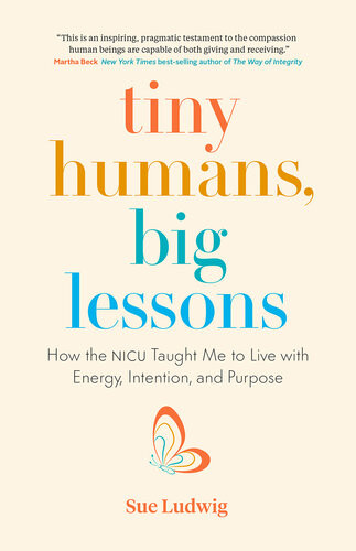 Tiny Humans Big Lessons Sue Ludwig